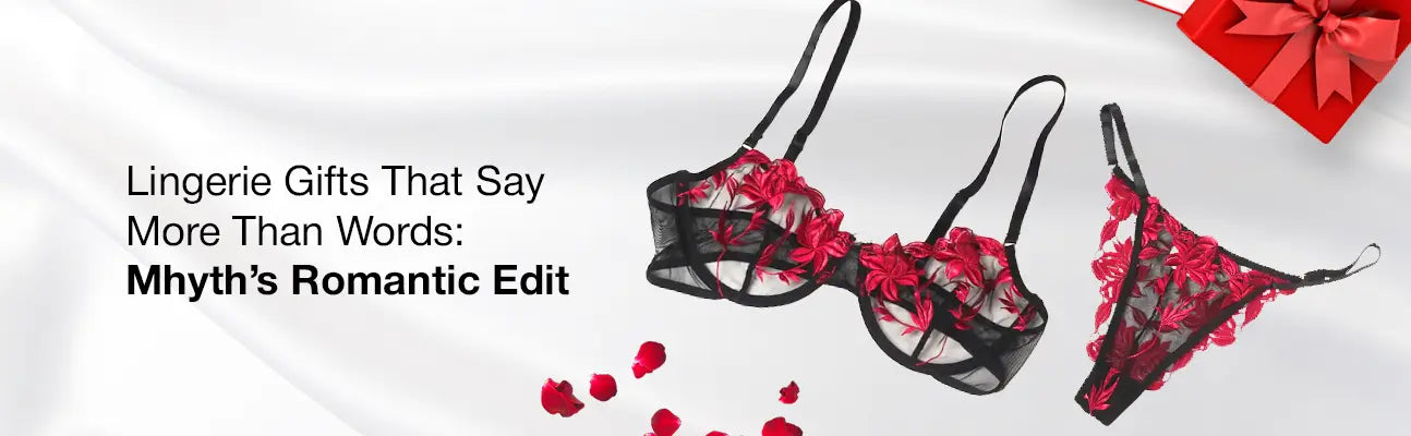 Lingerie Gifts That Say More Than Words: Mhyth’s Romantic Edit