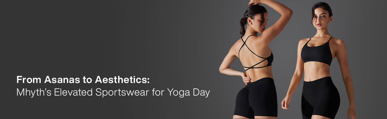 MHYTH’s Elevated Sportswear for Yoga Day | Buy stylish yoga outfits online
