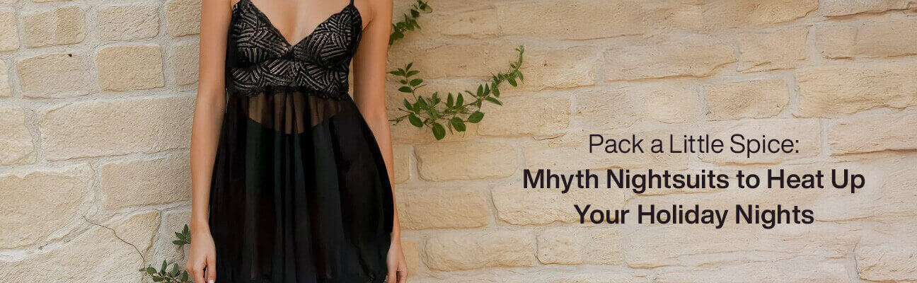 Mhyth Nightsuits to Heat Up Your Holiday Nights |romantic holiday nightsuits