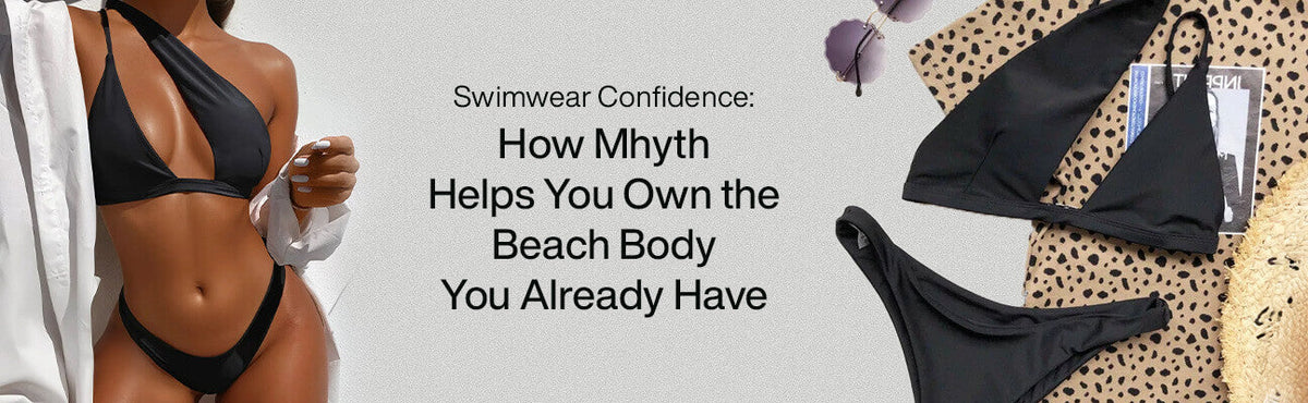 Swimwear Confidence: How Mhyth Helps You Own the Beach Body You Already Have