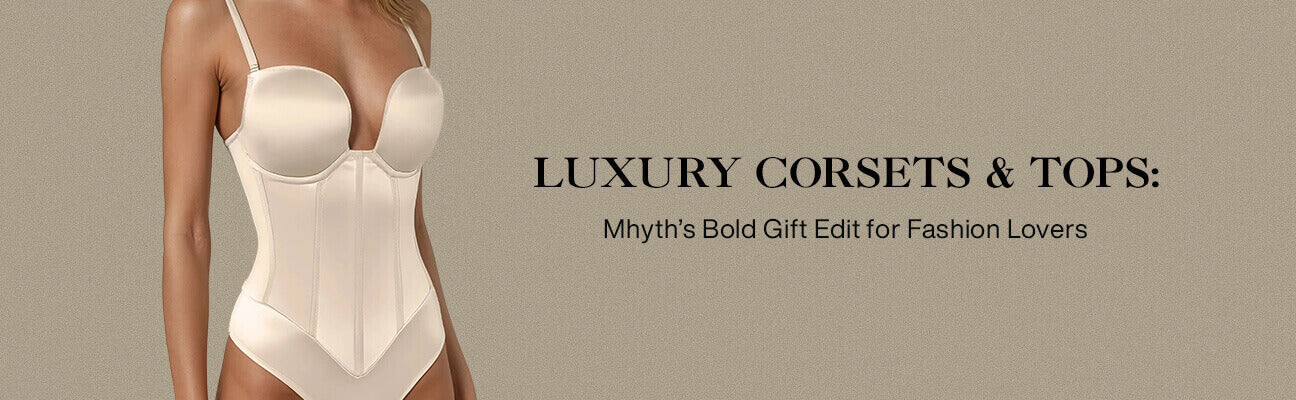 Luxury Corsets & Tops: Mhyth’s Bold Gift Edit for Fashion Lovers